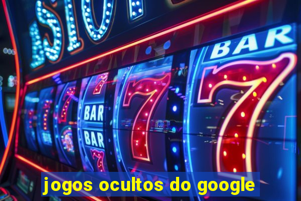 jogos ocultos do google